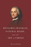 Benjamin Franklin, Natural Right, and the Art of Virtue (eBook, PDF)