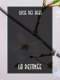 La destinée (eBook, ePUB) - Des Ages, Lucie