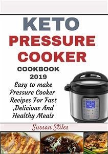 Keto Pressure Cooker Cookbook 2019 (eBook, ePUB) - Stiles, Sussan