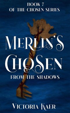Merlin's Chosen Book 7 From the Shadows (eBook, ePUB) - Kaer, Victoria
