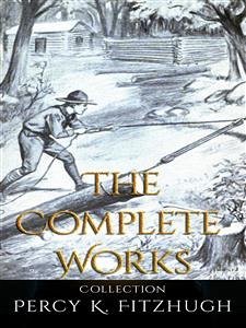 Percy K. Fitzhugh: The Complete Works (eBook, ePUB) - K. Fitzhugh, Percy