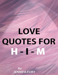 Love Quotes for Him (eBook, ePUB) - Flirt, Jennifa