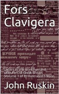 Fors Clavigera (Volume 1 of 8) / Letters to the workmen and labourers of Great Britain (eBook, PDF) - Ruskin, John