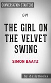 The Girl in the Velvet Swing: Sex, Murder, and Madness at the Dawn of the Twentieth Century​​​​​​​ by Simon Baatz   Conversation Starters (eBook, ePUB)