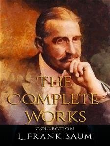 L. Frank Baum: The Complete Works (eBook, ePUB) - Frank Baum, L.