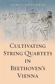 Cultivating String Quartets in Beethoven's Vienna (eBook, PDF)