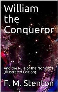 William the Conqueror / And the Rule of the Normans (eBook, PDF) - M. Stenton, F.