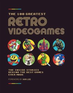 The 100 Greatest Retro Videogames: The Inside Stories Behind the Best Games Ever Made - Ltd, Future Publishing