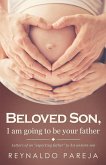 Beloved son, I am going to be your Father