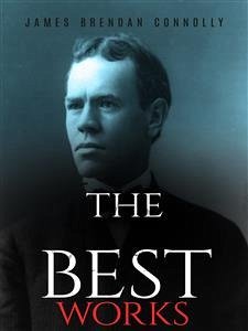 James Brendan Connolly: The Best Works (eBook, ePUB) - Brendan Connolly, James