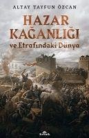 Hazar Kaganligi ve Etrafindaki Dünya - Tayfun Özcan, Altay