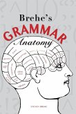 Brehe's Grammar Anatomy Brehe's Grammar Anatomy