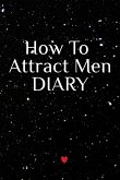 How To Attract Men Diary