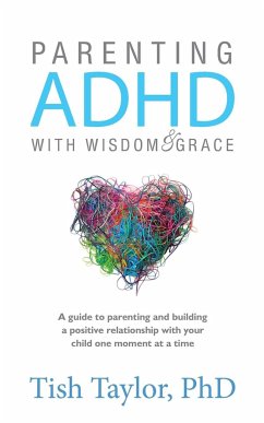Parenting ADHD with Wisdom & Grace - Taylor Ph. D., Tish