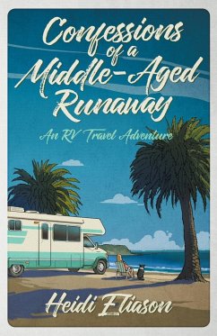 Confessions of a Middle-Aged Runaway - Eliason, Heidi