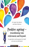 Positive ageing ¿ transitioning into retirement and beyond.