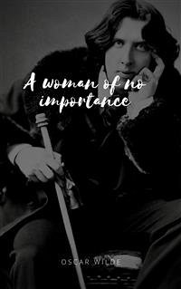 A Woman of No Importance (eBook, ePUB) - Wilde, Oscar