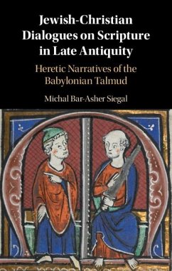 Jewish-Christian Dialogues on Scripture in Late Antiquity (eBook, ePUB) - Siegal, Michal Bar-Asher