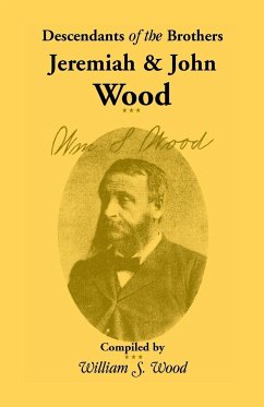 Descendants of the Brothers Jeremiah and John Wood - Wood, William S.