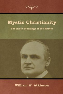 Mystic Christianity - Atkinson, William W.