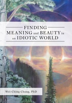 Finding Meaning and Beauty in an Idiotic World