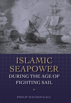 Islamic Seapower during the Age of Fighting Sail (eBook, PDF) - Macdougall, Philip