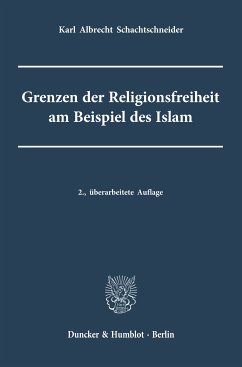 Grenzen der Religionsfreiheit am Beispiel des Islam. (eBook, ePUB) - Schachtschneider, Karl Albrecht