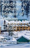 Seedtime in Kashmir: A Memoir of William Jackson Elmslie (eBook, PDF)