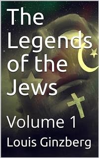 The Legends of the Jews — Volume 1 (eBook, ePUB) - Ginzberg, Louis