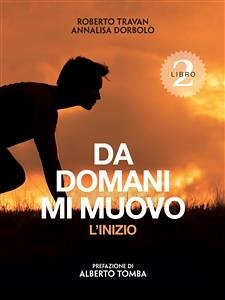 Da domani mi muovo 2 – L'inizio (eBook, ePUB) - Dorbolò, Annalisa; Travan, Roberto