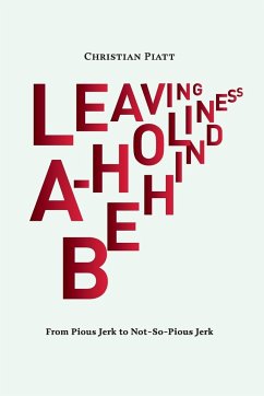 Leaving A-Holiness Behind - Piatt, Christian