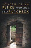 Retire from Your First Pay Check (eBook, ePUB) Retire from Your First Pay Check (eBook, ePUB)