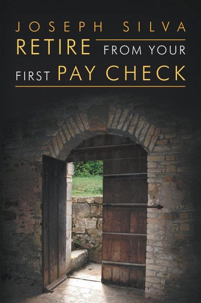 Retire from Your First Pay Check (eBook, ePUB)