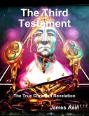 The Third Testament: The True Christian Revelation (eBook, ePUB) The Third Testament: The True Christian Revelation (eBook, ePUB)