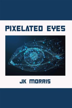 Pixelated Eyes (eBook, ePUB) - Morris, Jk