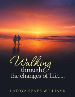 Walking Through the Changes of Life..... (eBook, ePUB) - Williams, Latoya Renee