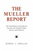Mueller Report: The Final Report of the Special Counsel into Donald Trump, Russia, and Collusion (eBook, ePUB)