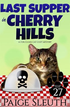 Last Supper in Cherry Hills: A Fun, Clean, Cat Cozy Mystery (Cozy Cat Caper Mystery, #27) (eBook, ePUB) - Sleuth, Paige