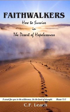 Faithwalkers: How to Survive in the Desert of Hopelessness (eBook, ePUB) - Leach, Cf