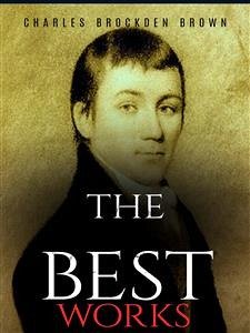 Charles Brockden Brown: The Best Works (eBook, ePUB) - Brockden Brown, Charles