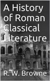 A History of Roman Classical Literature. (eBook, PDF)