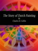 The Story of Dutch Painting (eBook, ePUB)