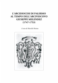 L'Arcidiocesi di Palermo al tempo dell’arcivescovo Giuseppe Melendez (1747-1753) (eBook, PDF) - Messina, Marcello