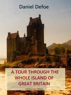 A Tour Through the Whole Island of Great Britain (eBook, ePUB) - Defoe, Daniel