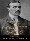 Robert W. Chambers: The Complete Works (eBook, ePUB)