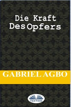 Die Kraft Des Opfers (eBook, ePUB) - Agbo, Gabriel