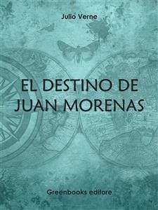 El destino de Juan Morenas (eBook, ePUB) - Verne, Julio