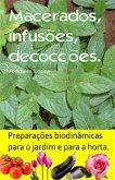 Macerados, infusões, decocções. Preparações biodinâmicas para o jardim e para a horta. (eBook, ePUB)