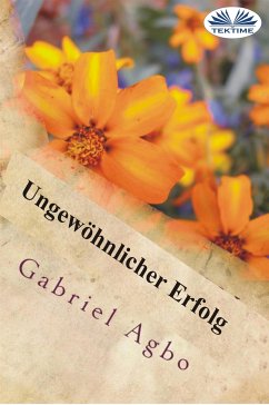 Ungewöhnlicher Erfolg (eBook, ePUB) - Agbo, Gabriel