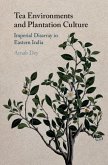 Tea Environments and Plantation Culture (eBook, ePUB) Tea Environments and Plantation Culture (eBook, ePUB)